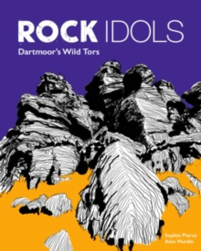Rock Idols : A Guide to Dartmoor in 28 Tors Paperback / softback