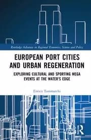 European Port Cities and Urban Regeneration Exploring Cultural and Sporting Mega Events at the Water's Edge