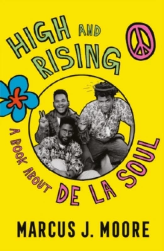 High and Rising : A Book About De La Soul Hardback