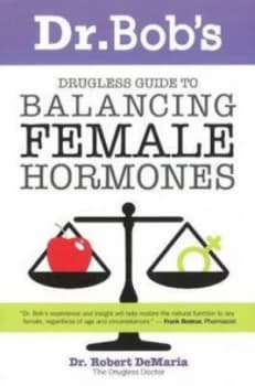 Dr. Bobs Guide to Balancing Female Hormones by Robert Demaria Paperback
