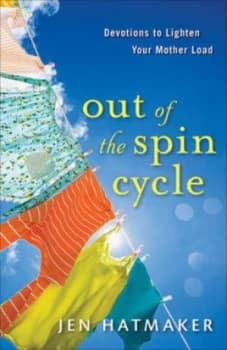Out of the Spin Cycle by Jen Hatmaker Paperback