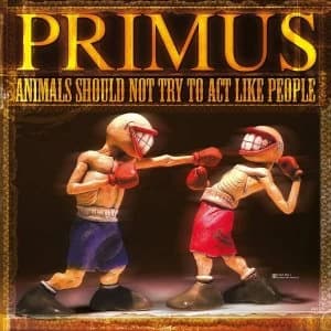Primus - Animals Should Not Try To Act Like People Vinyl