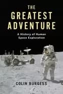 greatest adventure a history of human space exploration
