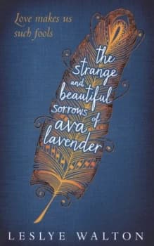 The Strange and Beautiful Sorrows of Ava Lavender by Leslye Walton Paperback