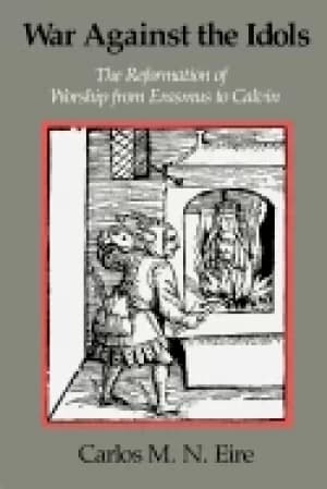 war against the idols the reformation of worship from erasmus to calvin