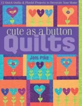 Cute as a button quilts by Joni Pike
