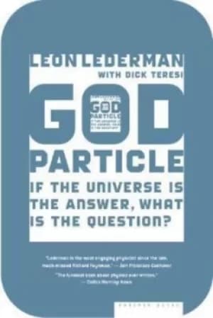 The god particle by Leon M Lederman
