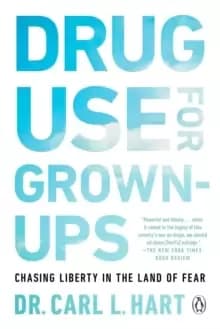 Drug Use For Grown-ups : Chasing Liberty in the Land of Fear