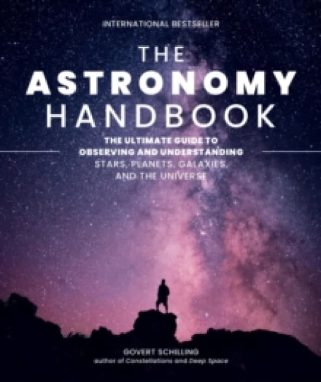 The Astronomy Handbook : The Ultimate Guide to Observing and Understanding Stars, Planets, Galaxies, and the Universe Hardback