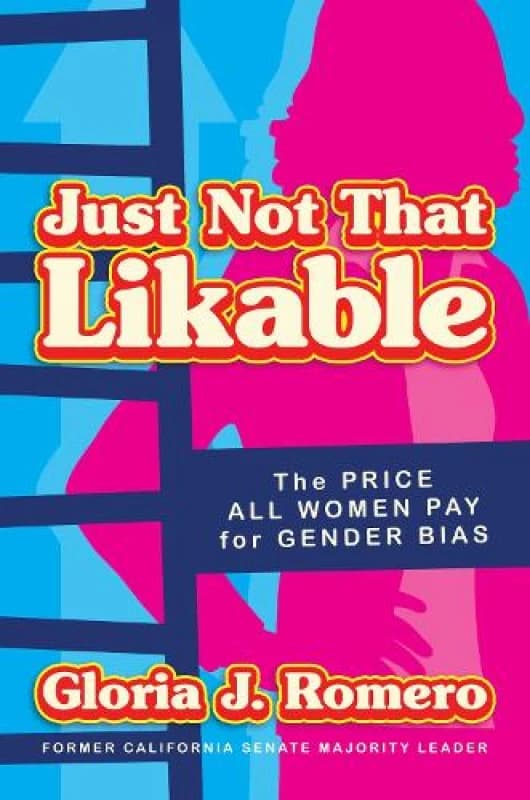 Just Not That Likable : The Price All Women Pay for Gender Bias Hardback