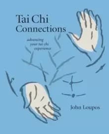 Tai Chi Connections : Advancing Your Tai Chi Experience