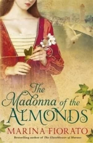 The Madonna of the Almonds by Marina Fiorato