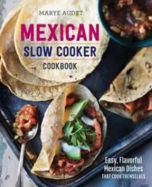 Mexican Slow Cooker Cookbook by Marye Audet