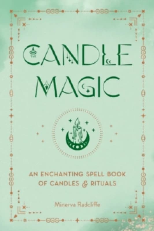 Candle Magic : An Enchanting Spell Book of Candles and Rituals Hardback