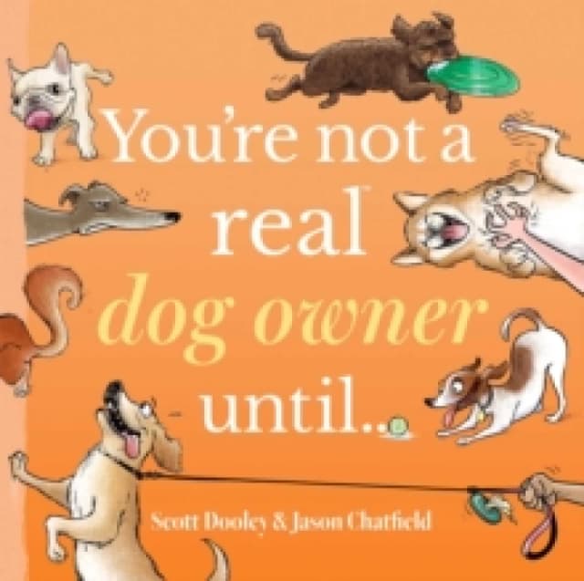 Youre Not a Real Dog Owner Until Hardback