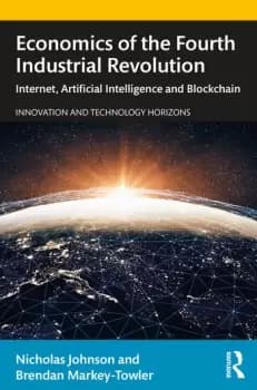 Economics of the Fourth Industrial RevolutionInternet Artificial Intelligence and Blockchain