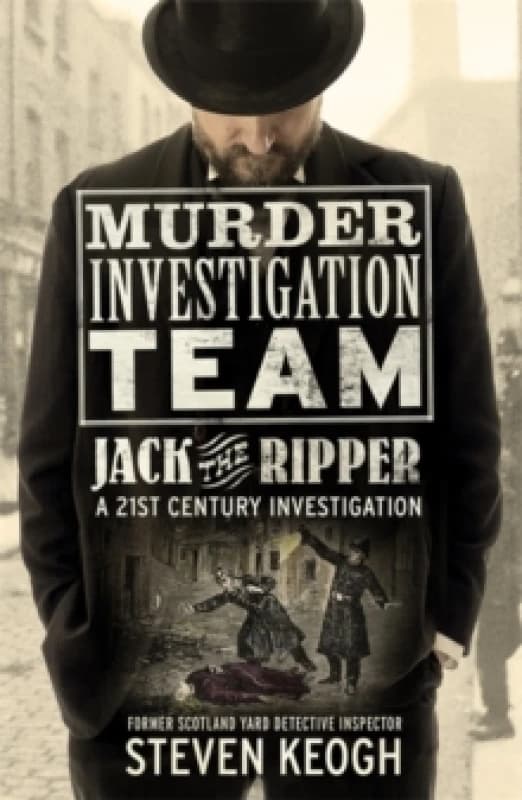 Murder Investigation Team: Jack the Ripper : A 21st Century Investigation Paperback / softback