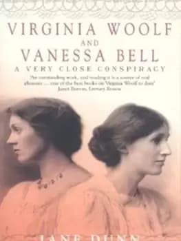 Virginia Woolf and Vanessa Bell by Jane Dunn