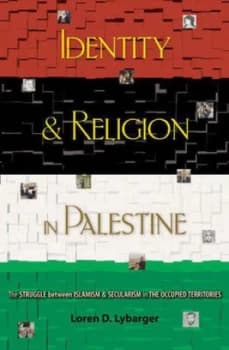 Identity and Religion in Palestine by Loren D. Lybarger Hardback