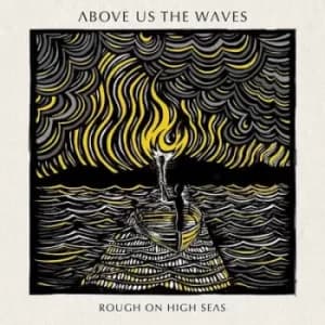 Rough On High Seas by Above Us the Waves CD Album