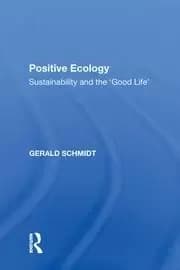Positive Ecology Sustainability and the 'Good Life'
