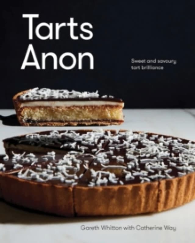 Tarts Anon : Sweet And Savoury Tart Brilliance Hardback