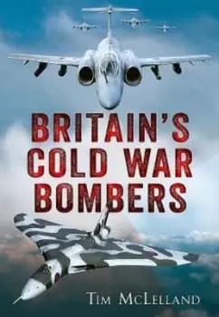 Britain's Cold War bombers - Tim McLelland - Paperback - Used