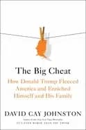 big cheat how donald trump fleeced america