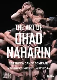 The Art of Ohad Naharin: Batsheva Dance Company