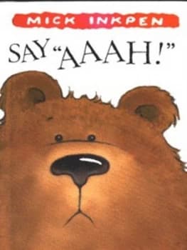 Say aaah by Mick Inkpen Hardback