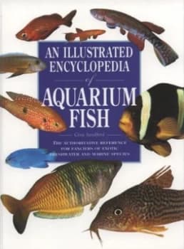 An Illustrated Encyclopedia of Aquarium Fish by Gina Sandford Paperback
