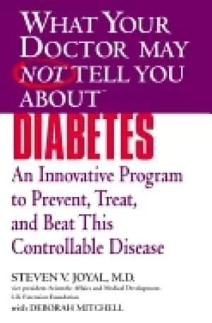 what your doctor may not tell you about diabetes an innovative program to p