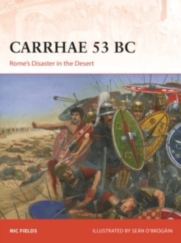 Carrhae 53 BC : Rome's Disaster in the Desert Paperback / softback