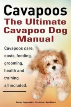 Cavapoos the Ultimate Cavapoo Dog Manual by George Hoppendale Paperback