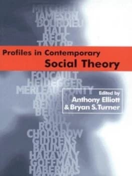 Profiles in Contemporary Social Theory by Anthony Elliott Book