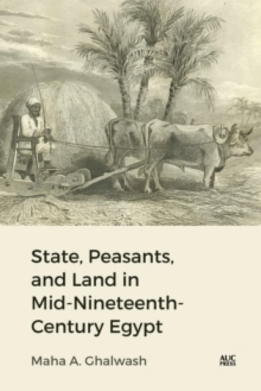 State, Peasants, and Land in Mid-Nineteenth-Century Egypt Hardback