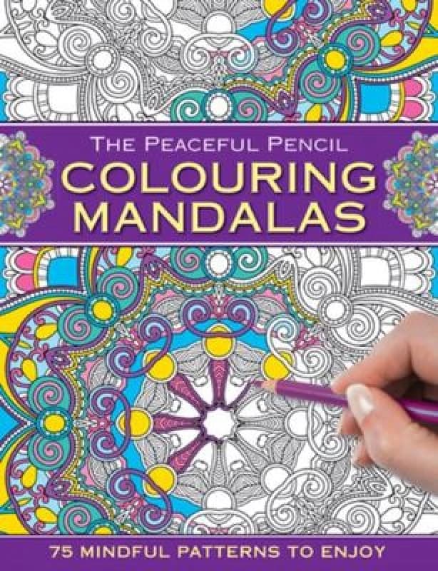 The Peaceful Pencil: Colouring Mandalas : 75 Mindful Patterns to Enjoy Paperback / softback