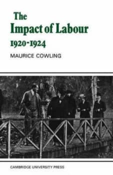 The Impact of Labour 1920-1924 by Maurice Cowling Paperback