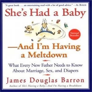 Shes Had a Baby - and Im Having a Meltdown by James Douglas Barron Paperback