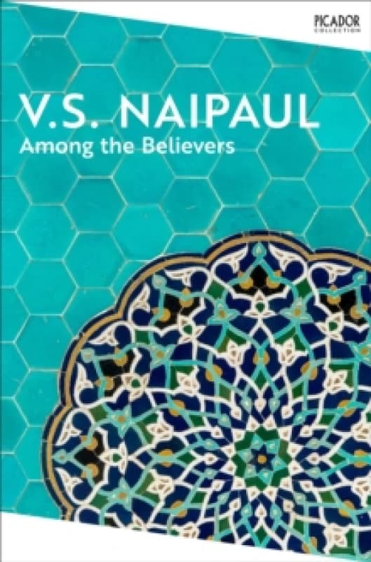 Among the Believers. Paperback. By V S Naipaul Books