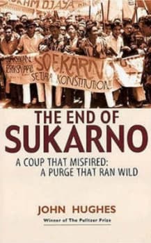 The End of Sukarno by John Hughes Book
