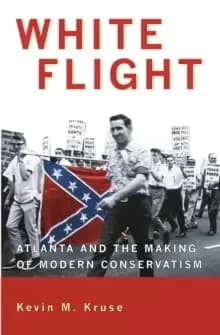 White Flight : Atlanta and the Making of Modern Conservatism