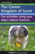 canine kingdom of scent fun activities using your dogs natural instincts