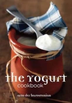 The Yogurt Cookbook by Arto Der Haroutunian Hardback