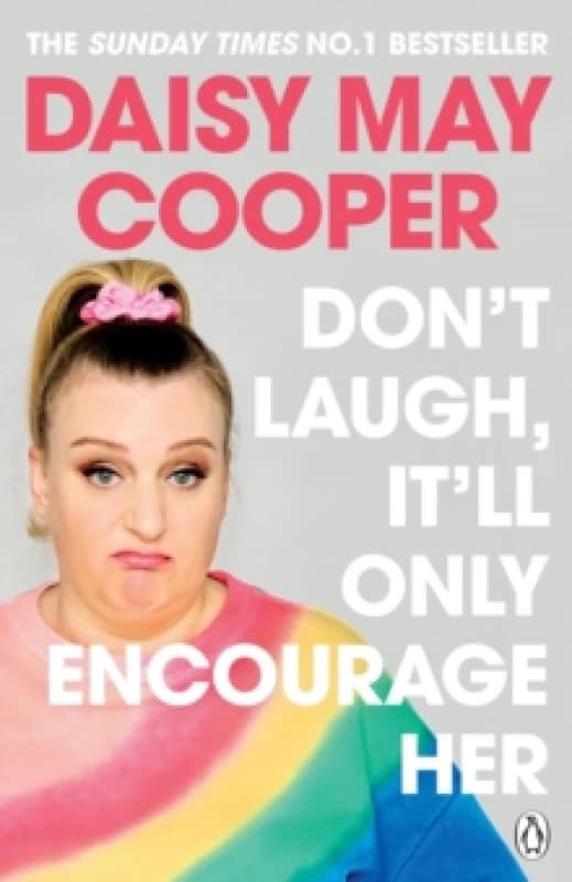 Don't Laugh, It'll Only Encourage Her : The No 1 Sunday Times Bestseller Paperback / softback