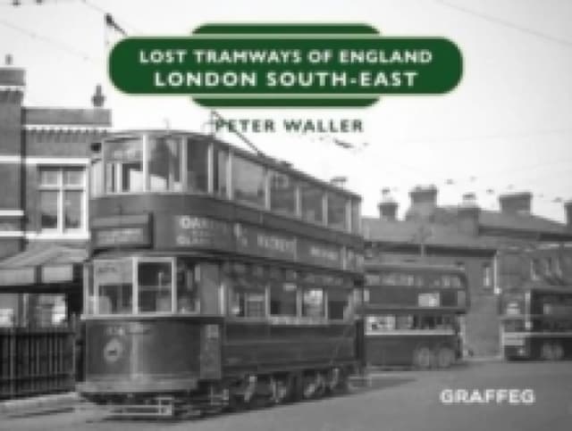 Lost Tramways of England: London South East Hardback