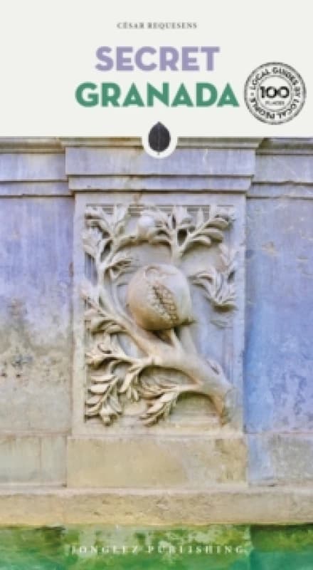 Secret Granada Guide : A guide to the unusual and unfamiliar Paperback / softback