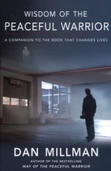 Wisdom of the Peaceful Warrior by Dan Millman Paperback