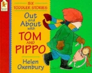 Out and about with Tom and Pippo by Helen Oxenbury Book