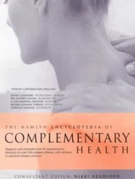 The Hamlyn Encyclopedia of Complementary Health by Nikki Bradford Book